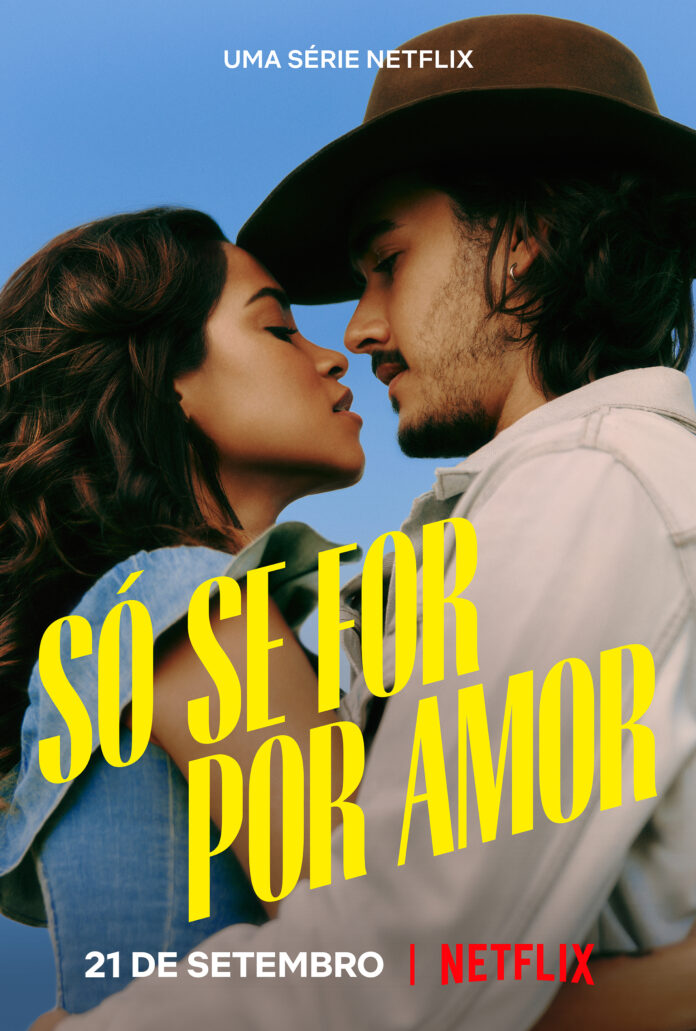 Só Se For Por Amor estreia dia 21 de setembro na Netflix